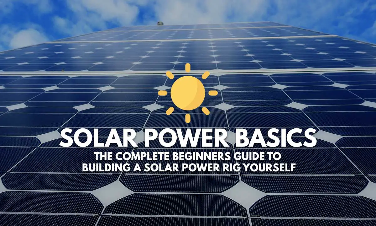 Solar Power Basics (A Comprehensive Beginner's Guide)